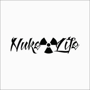 May include: Black and white graphic design with the text "Nuke Life" and a stylized radiation symbol.
