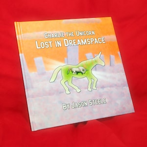 Charlie the Unicorn: Lost in Dreamspace (Signed Hardcover) (Kickstarter Surplus!)