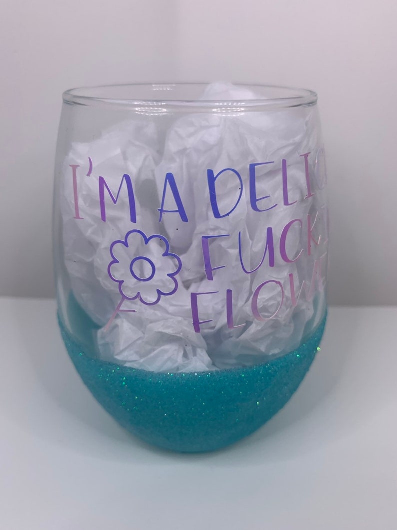 I/'m A Delicate Fucking Flower Glitter Dipped Wine Glass