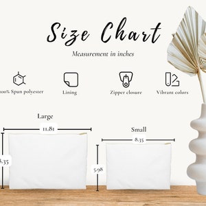 May include: Size chart for a large and small zippered pouch. The large pouch measures 11.81 inches wide by 8.35 inches tall. The small pouch measures 8.35 inches wide by 5.98 inches tall. Both pouches are made of 100% spun polyester with a lining and vibrant colors.