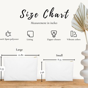 May include: Size chart for a large and small zippered pouch. The large pouch measures 11.81 inches wide and 8.35 inches tall. The small pouch measures 8.35 inches wide and 5.98 inches tall. Both pouches are made of 100% spun polyester with a lining and vibrant colours.