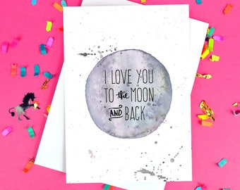 I Love You To The Moon And Back Card - Valentine's Day - Birthday - Love - Mother's Day - Boyfriend Card - Wife - Girlfriend