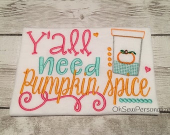 Y'all Need Pumpkin Spice Shirt - Fall Shirts For Girls - Girl Fall Shirt - Fall Outfit For Girls - Pumpkin Spice Shirt
