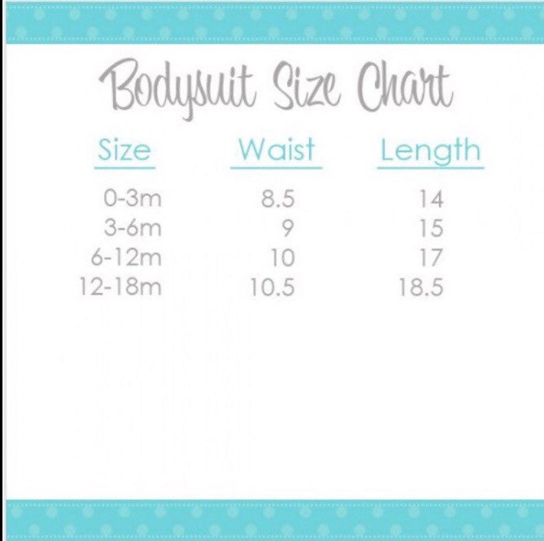 May include: A white bodysuit size chart with the text "Bodysuit Size Chart". The chart lists sizes 0-3m, 3-6m, 6-12m, and 12-18m, with corresponding waist and length measurements in inches.