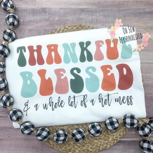 Thankful Blessed & eine ganze Menge heißes Chaos-Shirt - Mama T-Shirt - Thankful Blessed Shirt - Gedrucktes T-Shirt - Frauen-Grafik-T-Shirts