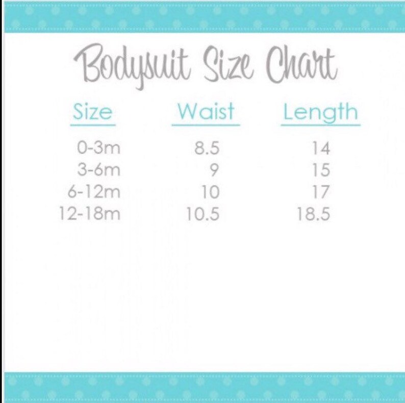 May include: A white chart with the text "Bodysuit Size Chart" and size measurements for babies. The chart includes sizes 0-3m, 3-6m, 6-12m, and 12-18m, with corresponding waist and length measurements in inches.