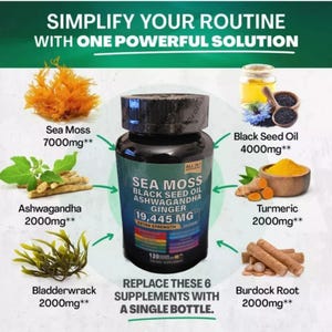 May include: A supplement bottle labeled "Sea Moss Black Seed Oil Ashwagandha Ginger 19,445 MG Extra Strength." The image includes illustrations of sea moss, black seed oil, turmeric, and other ingredients. Text reads "Replace these 6 supplements with a single bottle."