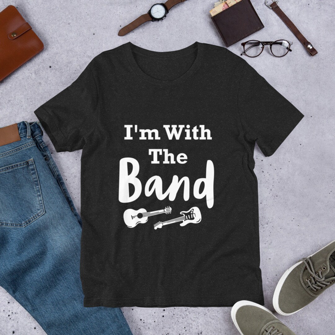 I'm With the Band Shirt tee Tshirt Fun Funny Rock