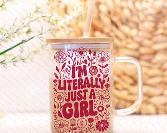 Im Literally Just A Girl Trendy Girly Girlhood Baddie Popular Girl Power glass mug Coquette Bow Girly beer can Girly Girl Iced Coffee Mug
