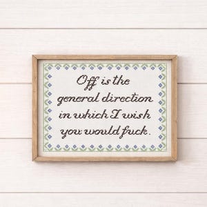 Cross stitch pattern, off is the general direction in which i wish you would f*ck, cross stitch pattern, subversive cross stitch pattern
