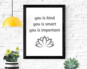 You is Kind, You is Smart, You is Important, The Help Movie Art Print, Inspirational Quote, Minimalist Wall Art