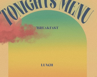 May include: A retro-style menu design with a gradient background of green, yellow, orange, and red. The text "TONIGHTS MENU" is at the top in a bold, stylized font. The menu is divided into three sections: "BREAKFAST", "LUNCH", and "DINNER".