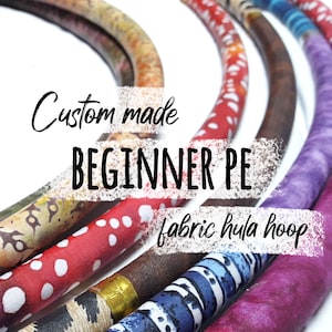 CUSTOM hoop: PE beginner fabric hula hoop for adults, fitness hula hoop, PE fabric covered hoop, beginner hula hoop. Handmade by order.