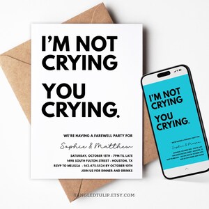May include: A white card with black text that reads "I'm not crying you crying."  The card is a farewell party invitation for Sophie & Matthew. The invitation includes the date, time, address, RSVP information, and a website address.