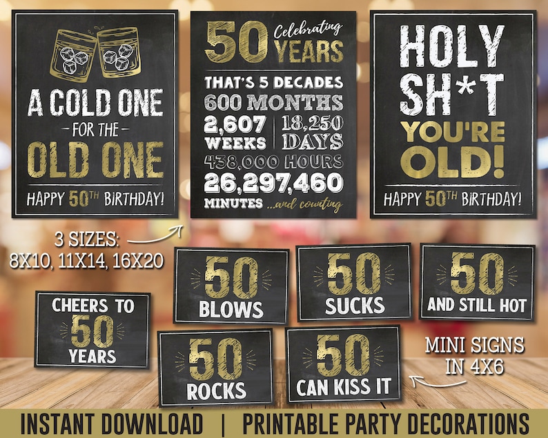 May include: Printable 50th birthday party decorations with chalkboard style signs. The signs feature gold text and graphics with phrases like "A Cold One for the Old One", "Holy Sh*t You're Old", "50 Blows", "50 Rocks", "50 Sucks", "50 and Still Hot", and "50 Can Kiss It".