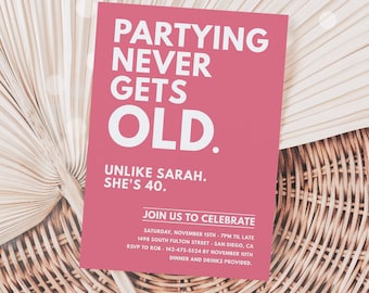 Funny Getting Old 40th Birthday Invitation | Partying Never Gets Old Birthday Party Invite | Printable Editable Template | Instant Download