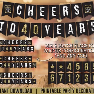May include: Printable party banner with black and gold flags that say "Cheers to 40 Years". The banner includes individual flags with numbers 1 through 9.  The banner is perfect for a 40th birthday party.