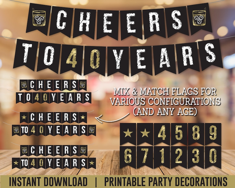 May include: Printable party banner with black and gold flags that say "Cheers to 40 Years". The banner includes individual flags with numbers 1 through 9.  The banner is perfect for a 40th birthday party.