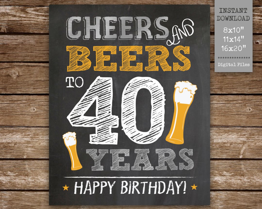 Cheers and Beers to 40 Years Printable Sign, 40th Birthday Sign in Beer Theme, Beers Party Sign 8x10, 11x14, 16x20, Instant Download MS40 - Etsy cheers-and-beers-to-40-years-printable-sign-40th-birthday-sign-in-beer-theme-beers-party-sign-8x10-11x14-16x20-instant-download-ms40-etsy