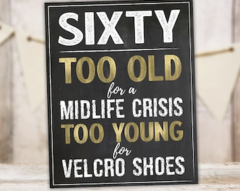 60th Birthday Decorations Too Old for Midlife Crisis Too Young for Velcro Shoes Sign Man Gold Chalkboard PRINTABLE Instant Download BG60