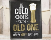 40th Birthday Sign | Cold One for the Old One Beer Decor | Gold Chalkboard Printable Sign | Instant Download BG40