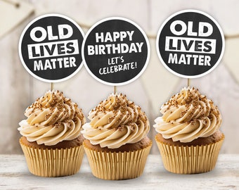Old Lives Matter Birthday Cupcake Toppers Getting Older Party Decorations Chalkboard Cake Topper PRINTABLE Instant Download OL1 OL50
