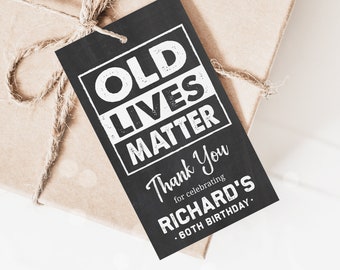 Man Birthday Tags EDITABLE Old Lives Matter Thank You Tags 60th Party Decorations Favor Tag PRINTABLE Instant Download Corjl OL1