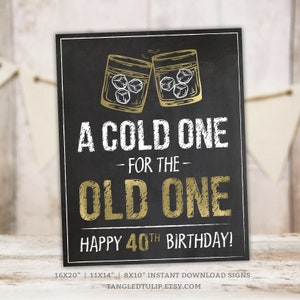 A Cold One for the Old One 40th Birthday Sign Whiskey Party Decoration Gold Chalkboard Instant Download PRINTABLE WG40