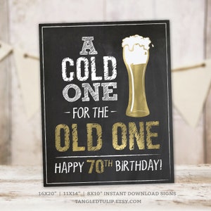 A Cold One for the Old One 70th Birthday Sign, Happy 70th Birthday Party Decorations Gold Chalkboard Instant Download PRINTABLE BG70
