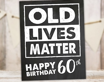 Old Lives Matter 60th Birthday Sign Funny Getting Old Chalkboard Decoration Instant Download PRINTABLE 3 Sizes OL1