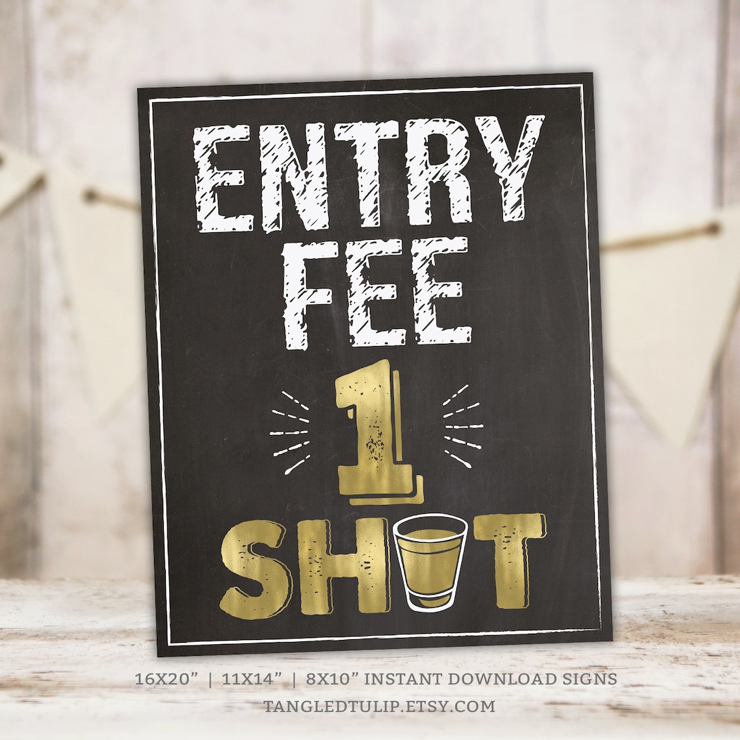 Entry Fee 1 Shot Sign, Birthday Shooters Chalkboard, Gold Entry Shooters Party Sign,