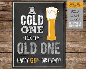 A Cold One for the Old One Happy 60th Birthday Sign, Beers 60th Party Theme, 60th Beer, Printable 8x10, 11x14, 16x20, Instant Download