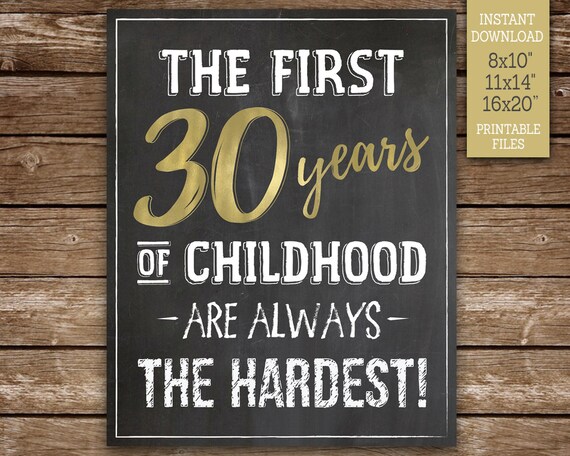 The First 30 Years of Childhood Are Always the Hardest, Funny 30th Birthday Sign, Printable 8x10, 11x14, 16x20, Instant Download Il_570xn