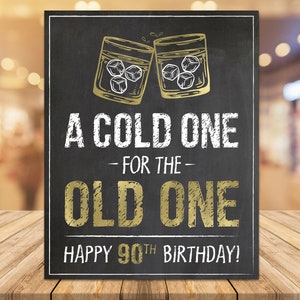 90th Birthday A Cold One for the Old One Sign Whiskey Theme Man 90 Party Gold Chalkboard Decoration Download PRINTABLE G90 image 3