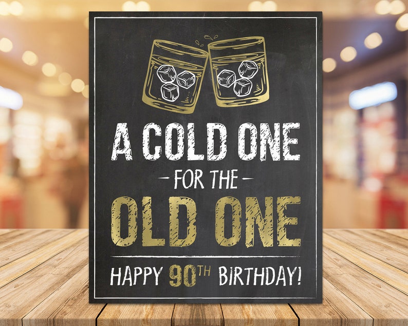 90th Birthday A Cold One for the Old One Sign Whiskey Theme Man 90 Party Gold Chalkboard Decoration Download PRINTABLE G90 image 3