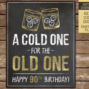 90th Birthday A Cold One for the Old One Sign Whiskey Theme Man 90 Party Gold Chalkboard Decoration Download PRINTABLE G90 image 2