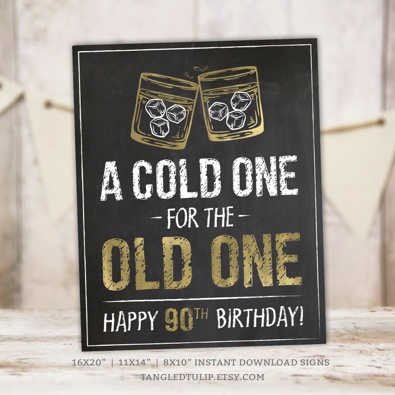 90th Birthday A Cold One for the Old One Sign Whiskey Theme Man 90 Party Gold Chalkboard Decoration Download PRINTABLE G90 image 1