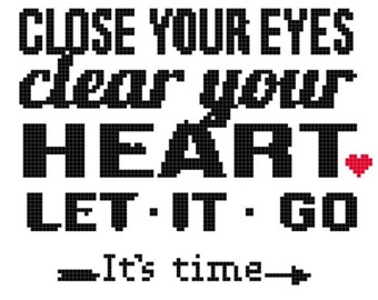 Kreuzstich Anleitung- "Close your eyes, clear your heart. Let It Go. It's Time" INSTANT DOWNLOAD