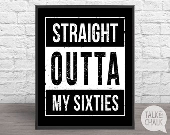 Straight Outta My Sixties PRINTABLE Sign - DIGITAL 70th Birthday Poster - 70th Birthday Decorations - Instant download - 5x7 A4, 8x10, 16x20