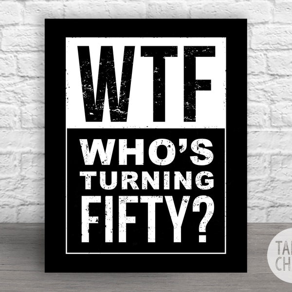 WTF Who's Turning Fifty PRINTABLE Sign | Funny 50th Birthday PRINTABLE Poster | 50th Birthday Decorations | 50th Birthday Ideas