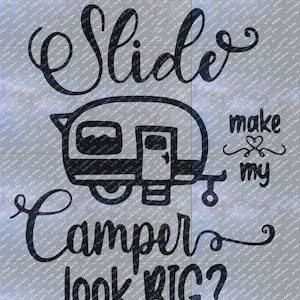 May include: Black and white graphic design with a camper silhouette and the text "Does this slider make my camper look BIG?"