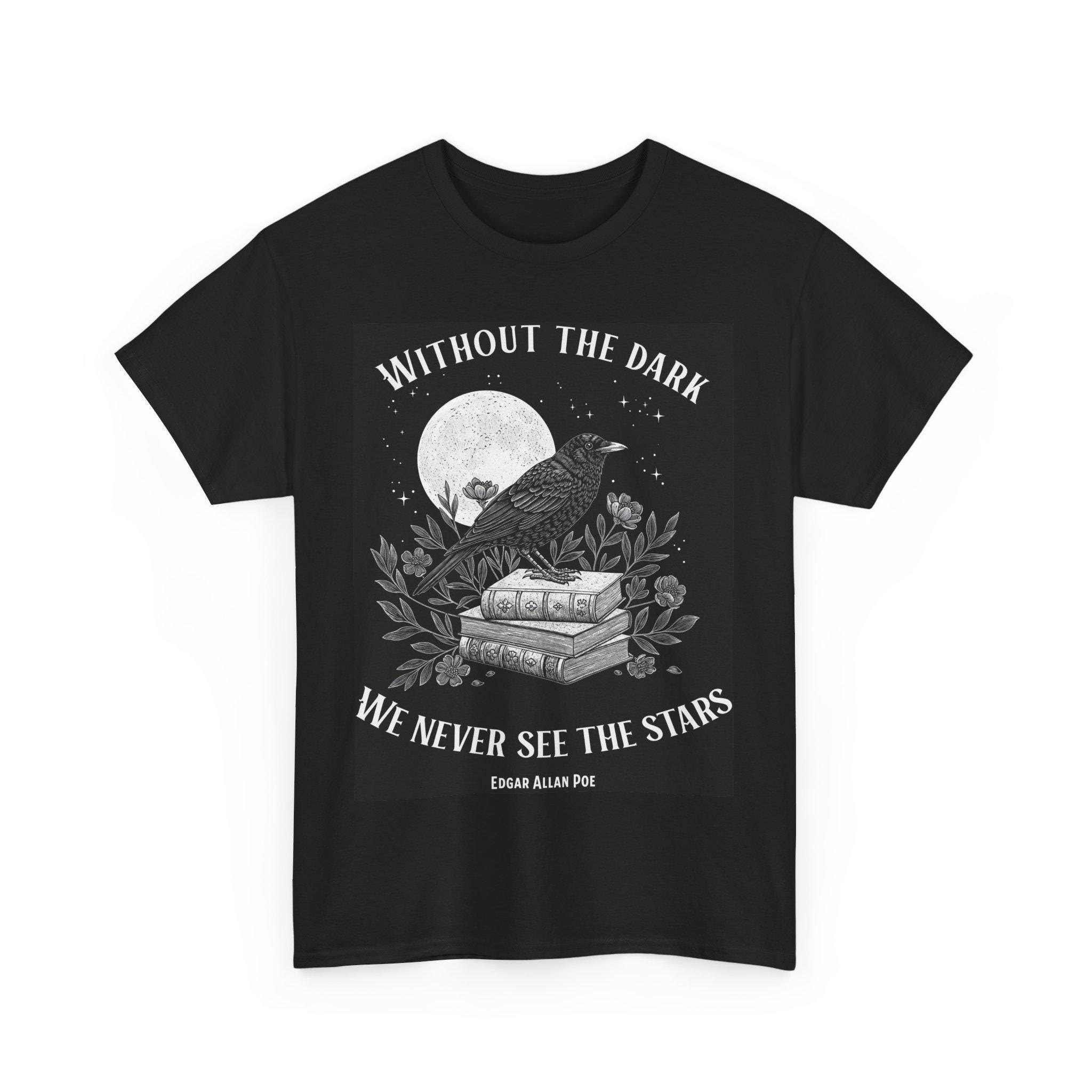 Edgar Allan Poe Raven Quote Shirt, "without the Dark We Never See the ...