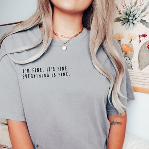 Everything is Fine Comfort Colors, It&#39;s fine I&#39;m fine Everything is fine, Trendy Oversized Vintage, Everything is fine, I&#39;m fine, Grey
