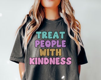 Comfort Colors® Treat People With Kindness Shirt, Cute Choose Kindness Teacher Tee, Be Kind Teacher Back to School Elementary School Teacher