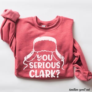 Retro Griswold You Serious Clark Sweatshirt, Funny You Serious Clark Crewneck Funny Xmas Family Gift Holiday Spirit Shirt Little Full Lotta