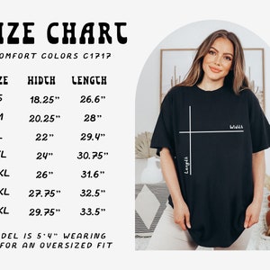 May include: Size chart for a t-shirt with measurements in inches. The chart shows the width and length of the shirt in sizes S, M, L, XL, 2XL, 3XL, and 4XL. The text "Model is 5'4" wearing XL for an oversized fit" is also included.