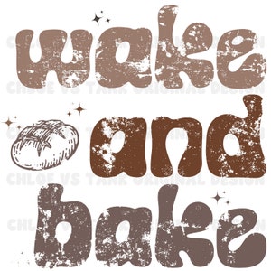 Wake and Bake PNG Shirt, Funny Sourdough, Bakers T-Shirt, Sourdough Starter Tee, Funny Bread Shirt, Bread Sweatshirt Gift for Her, SVG