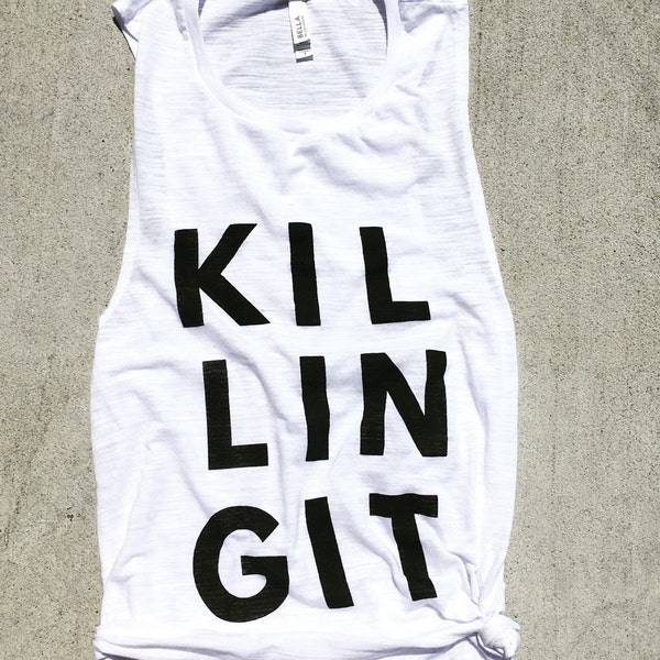 KILLING IT Muscle Tee,  funny workout tank, gym shirt, funny shirt, workout shirt, yoga shirt, hiking