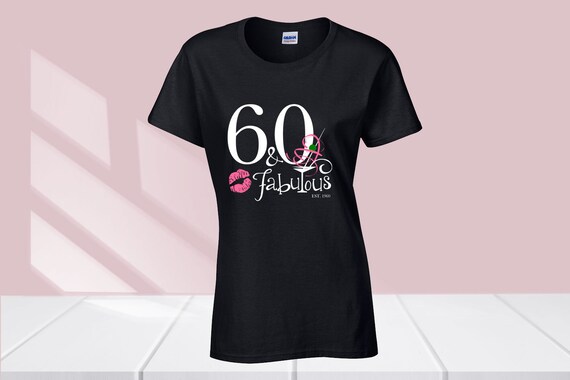 60 and fabulous t shirt
