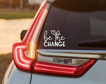 Be the change vinyl car window bodywork bumper sticker decal label